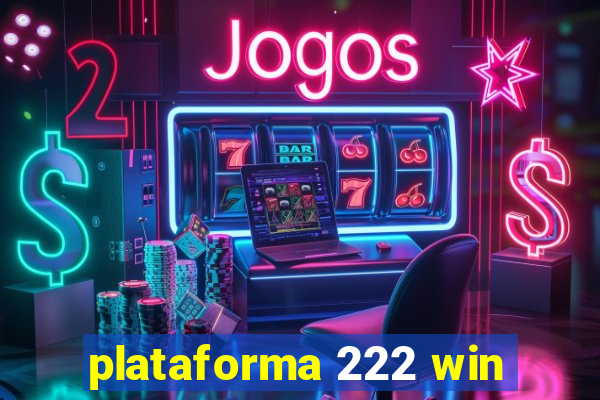 plataforma 222 win